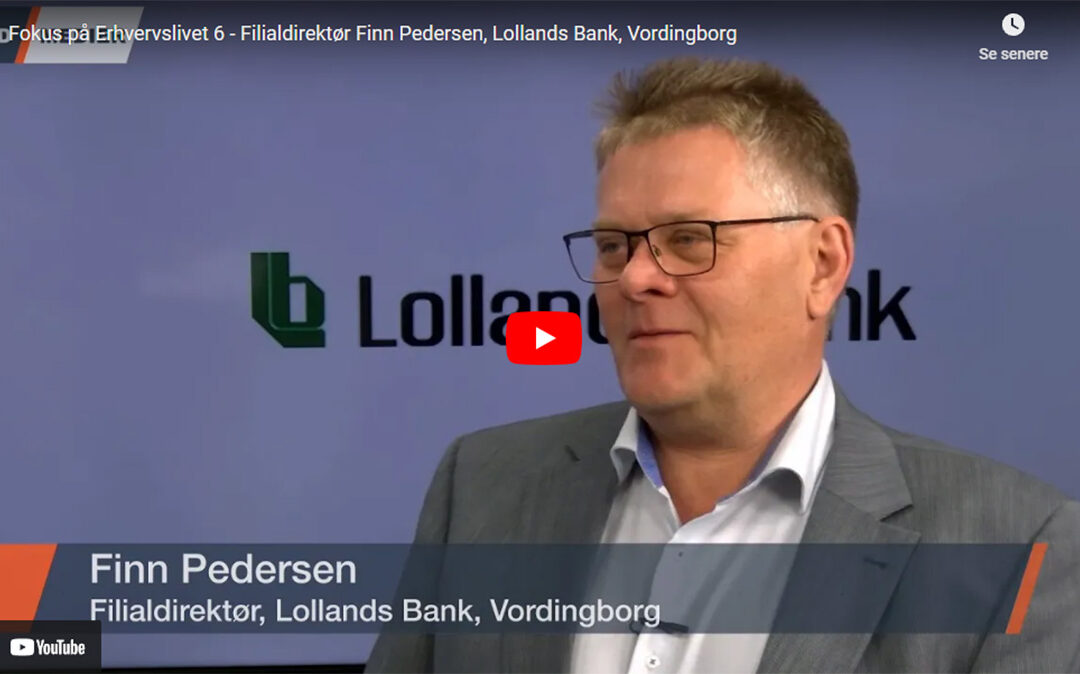 Fokus på Erhvervslivet – Finn Pedersen, Lollands Bank, Vordingborg